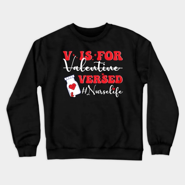 V Is For Versed Funny PACU CRNA Nurse Cute Valentines Day Crewneck Sweatshirt by NIKA13